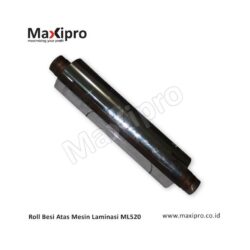 Sparepart Roll Besi Atas Mesin Laminasi ML520 - maxipro.co.id