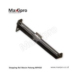 Sparepart Stepping Rel Mesin Potong MP450 - maxipro.co.id