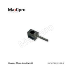 Housing Mesin Lem GM400 - Maxipro.co.id