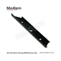 Rel Plat Mesin Potong MP490 Kanan KW - Maxipro.co.id