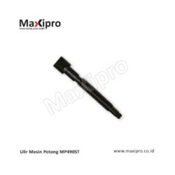 Ulir Mesin Potong MP490ST - Maxipro.co.id