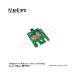 Sensor Press-Kalibrasi-Naik Turun Pisau Mesin Potong MP490ST - Maxipro.co.id