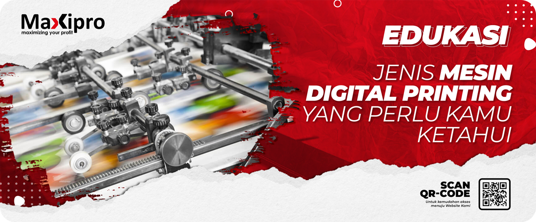 Jenis Mesin Digital Printing Yang Perlu Kamu Ketahui - Maxipro