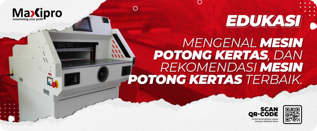 Mengenal Mesin Potong Kertas, & Rekomendasi Mesin Potong Kertas Terbaik. - maxipro.co.id