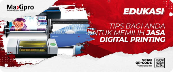 Tips Bagi Anda Untuk Memilih Jasa Digital Printing - Maxipro