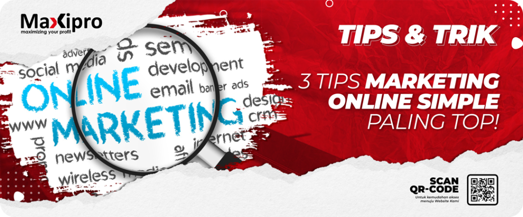 3 Tips Marketing Online Simple Paling Top! - Maxipro.co.id