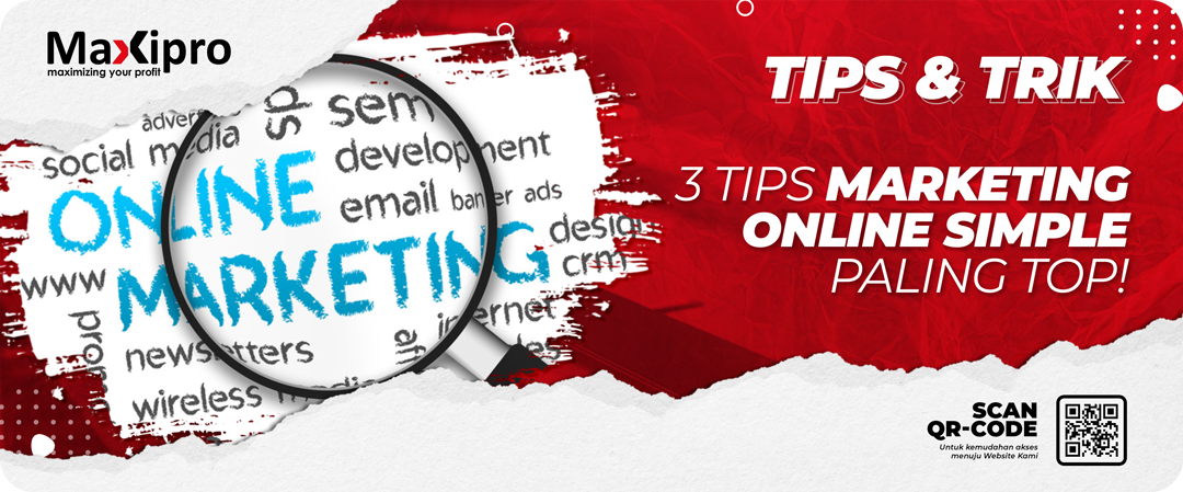 3 Tips Marketing Online Simple Paling Top! - Maxipro.co.id