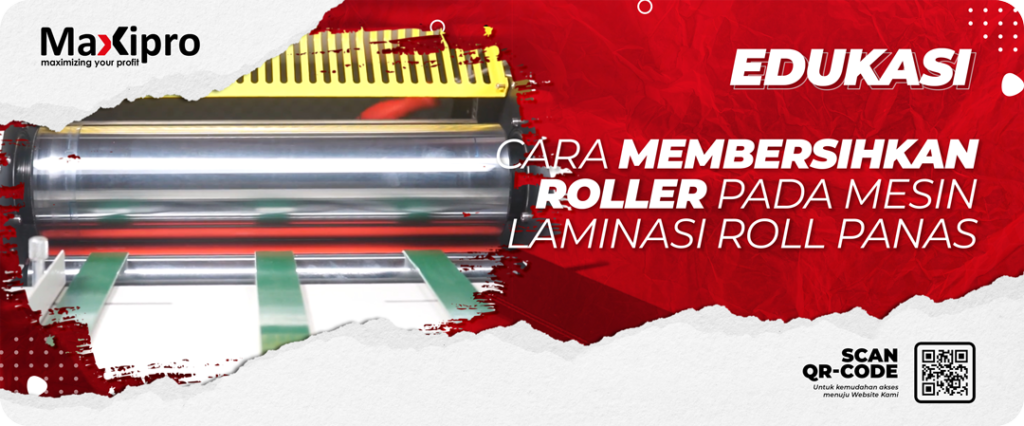Cara Membersihkan Roller Pada Mesin Laminasi Roll Panas - Maxipro.co.id