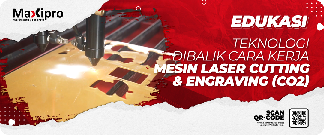 Inilah! Cara Kerja Mesin Laser Cutting & Engraving (CO2) - Maxipro