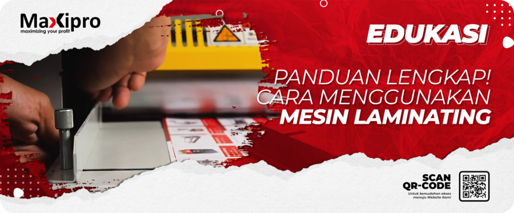 Panduan Lengkap! Cara Menggunakan Mesin Laminating - Maxipro