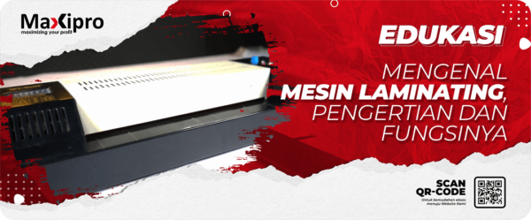 Mengenal Mesin Laminating: Pengertian & Fungsinya - Maxipro