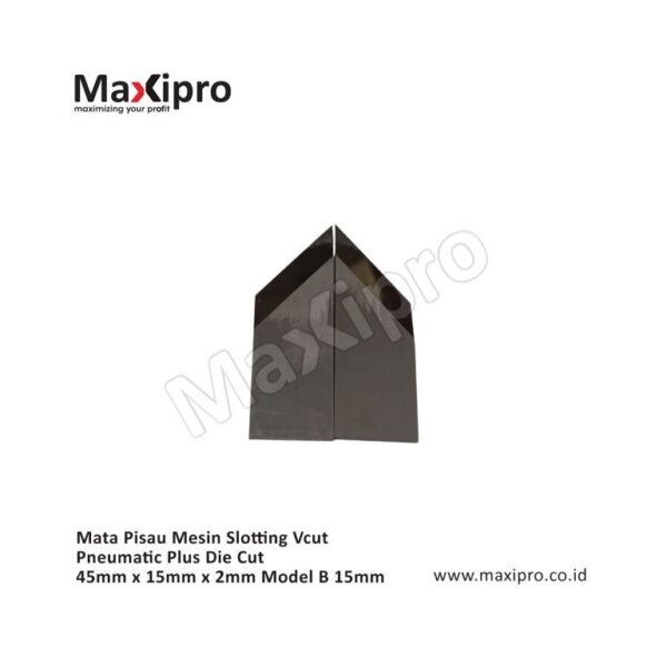 Sparepart Mata Pisau Mesin Slotting Vcut Pneumatic Plus Die Cut 45mm x 15mm x 2mm Model B 15mm