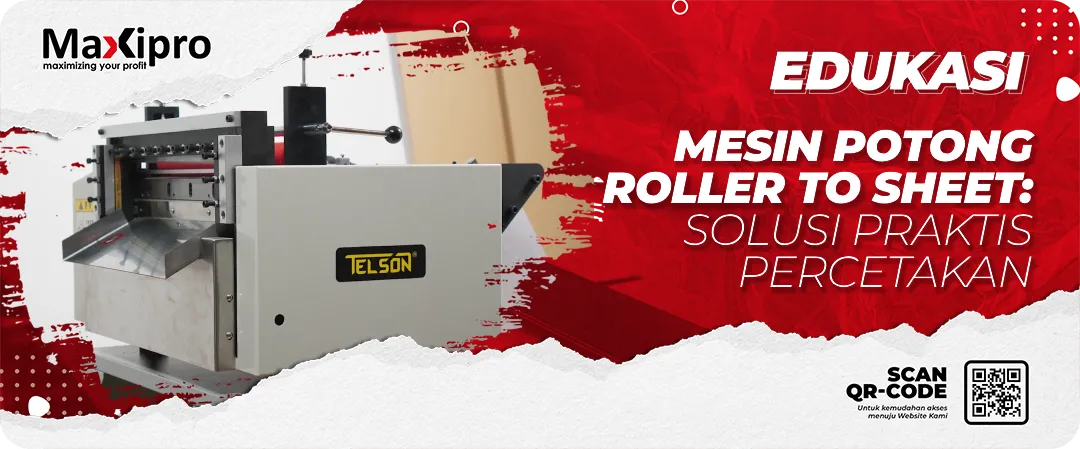 Mesin Potong Roller To Sheet Solusi Praktis Pengusaha Percetakan