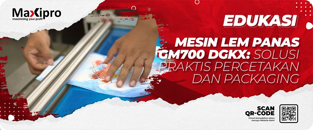Mesin Lem Panas GM700 DGKX: Solusi Praktis Percetakan Dan Packaging