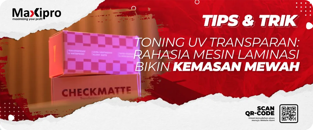 Toning UV Transparan: 
Rahasia Mesin Laminasi 
Bikin Kemasan Mewah