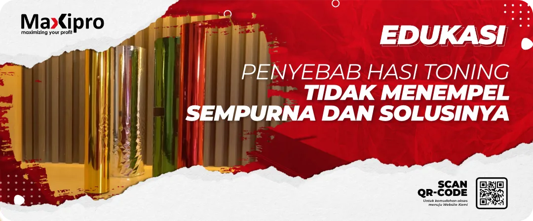 Penyebab Hasi Toning
Tidak Menempel
Sempurna dan Solusinya