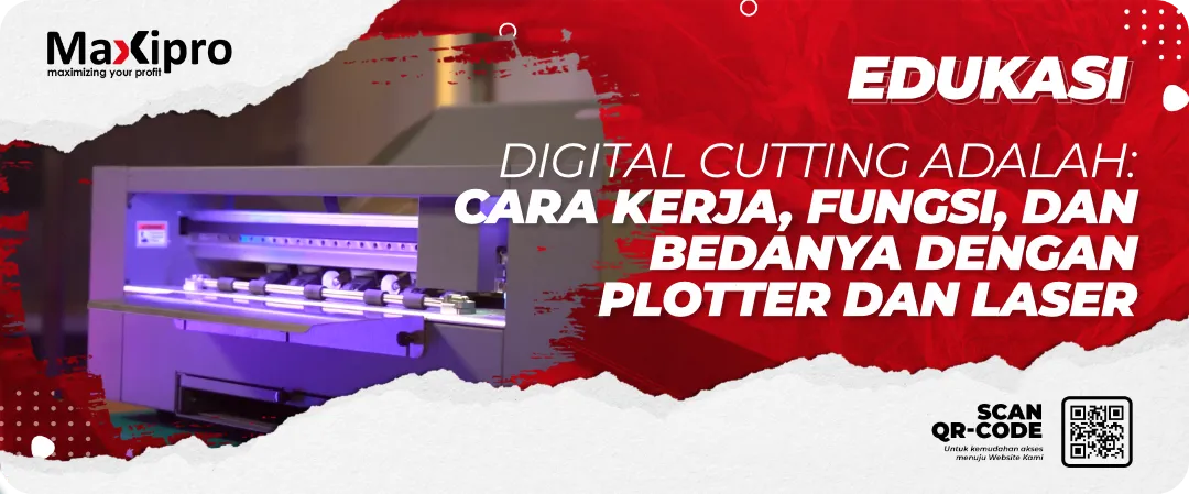 Digital Cutting Adalah: 
Cara Kerja, Fungsi, dan 
Bedanya dengan 
Plotter dan Laser