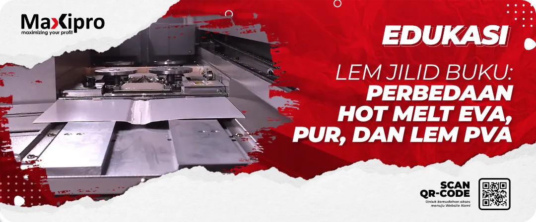 Lem Jilid Buku: 
Perbedaan 
Hot Melt EVA, 
PUR, dan Lem PVA