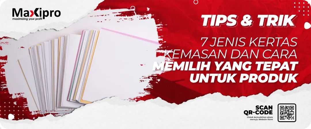 7 Jenis Kertas 
Kemasan dan Cara 
Memilih yang Tepat 
untuk Produk