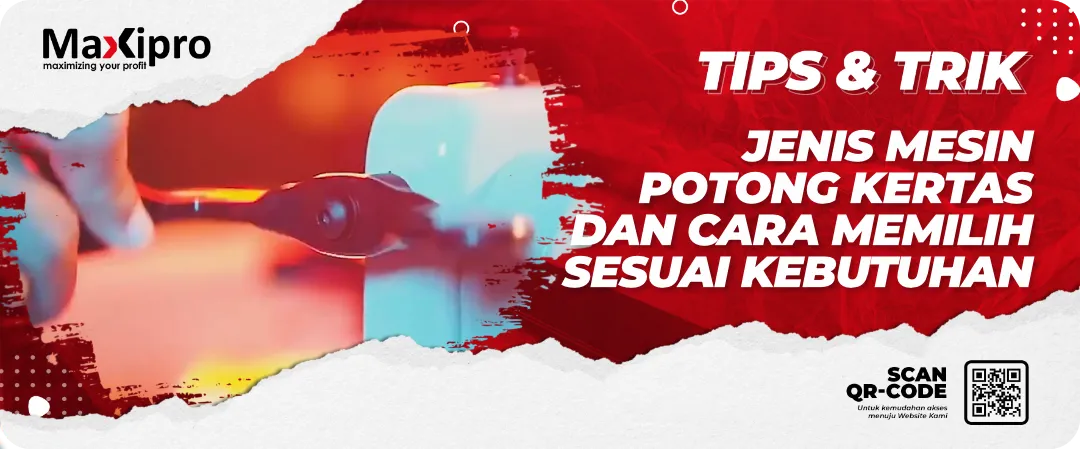 Jenis Mesin
Potong Kertas
dan Cara Memilih
Sesuai Kebutuhan